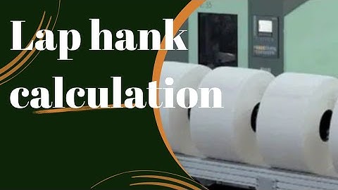 Lap hank calculation. #spinning #Textilecalculation