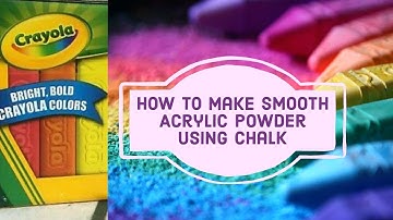 How To Make Smooth Acrylic Powder using {CRAYOLA CHALK}
