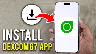 How To Install Dexcom G7 App on iPhone  - 2025
