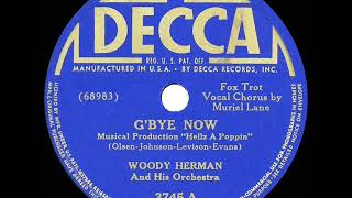 1941 HITS ARCHIVE: G’Bye Now - Woody Herman (Muriel Lane, vocal)