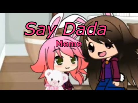 Say Dada meme - Say Dada meme