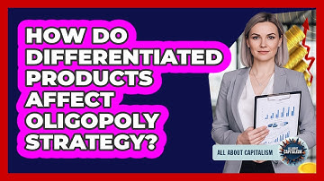 How Do Differentiated Products Affect Oligopoly Strategy?