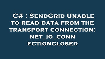 C# : SendGrid Unable to read data from the transport connection: net_io_connectionclosed