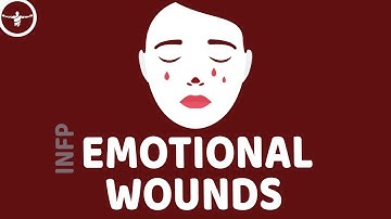 INFP Emotional Wounds: The Patterns And Causes
