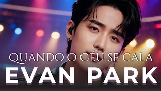 Quando o Céu se Cala – Evan Park | Música Cristã Profunda e Inspirado