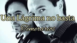 Los Temerarios_Una Lágrima no Basta[Letra]