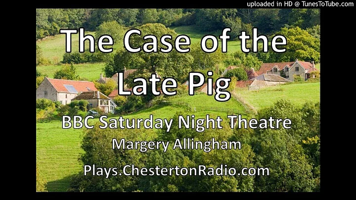 The Case Of The Late Pig - Margery Allingham - BBC Saturday Night Theatre