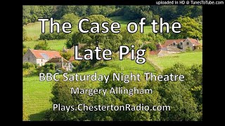 The Case Of The Late Pig - Margery Allingham - BBC Saturday Night Theatre