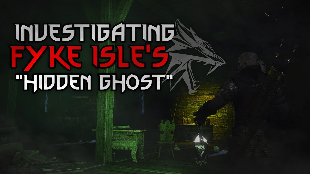 Investigating The "Hidden Ghost" of Fyke Isle The Witcher 3 Wild