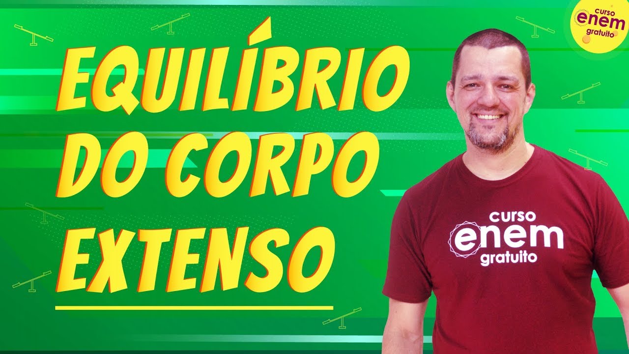EQUILÍBRIO DO CORPO EXTENSO | Resumo de Física para o Enem