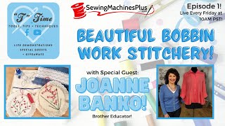 Beautiful Bobbin Work Stitchery!! with Special Guest Joanne Banko! | T-Time Episode 1!