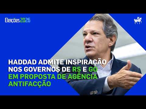 Haddad admits inspiration from RS and GO administrations for anti-gang agency proposal
