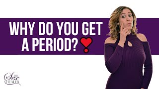 Do You Know Why You Get A Period?