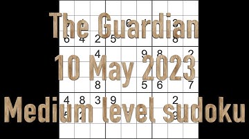 Sudoku solution – The Guardian sudoku 10 May 2023 Medium level