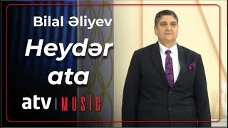 Bilal Əliyev - Heydər ata