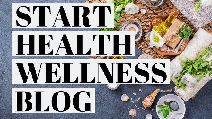 How to Start a Health And Wellness Blog: Ultimate Guide