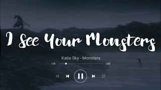 Katie Sky - Monsters (Lyrics Terjemahan Indonesia) &#39;I see you monsters