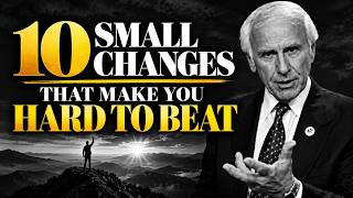 10 Small Changes That Make You Hard to Beat | Jim Rohn Motivation