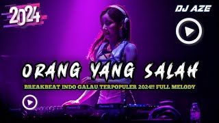 DJ ORANG YANG SALAH x HAL HEBAT BREAKBEAT INDO GALAU TERPOPULER 2024 MELODY NYA ENAK SEDUNIA!!