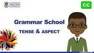 Grammar School: Tense and Aspect