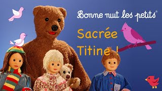 Bonne Nuit Les Petits - Compilation Sacrée Titine !