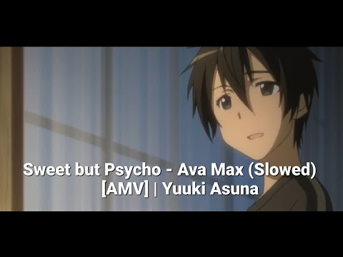 Sweet but Psycho - Ava Max (Slowed) [AMV] | Yuuki Asuna