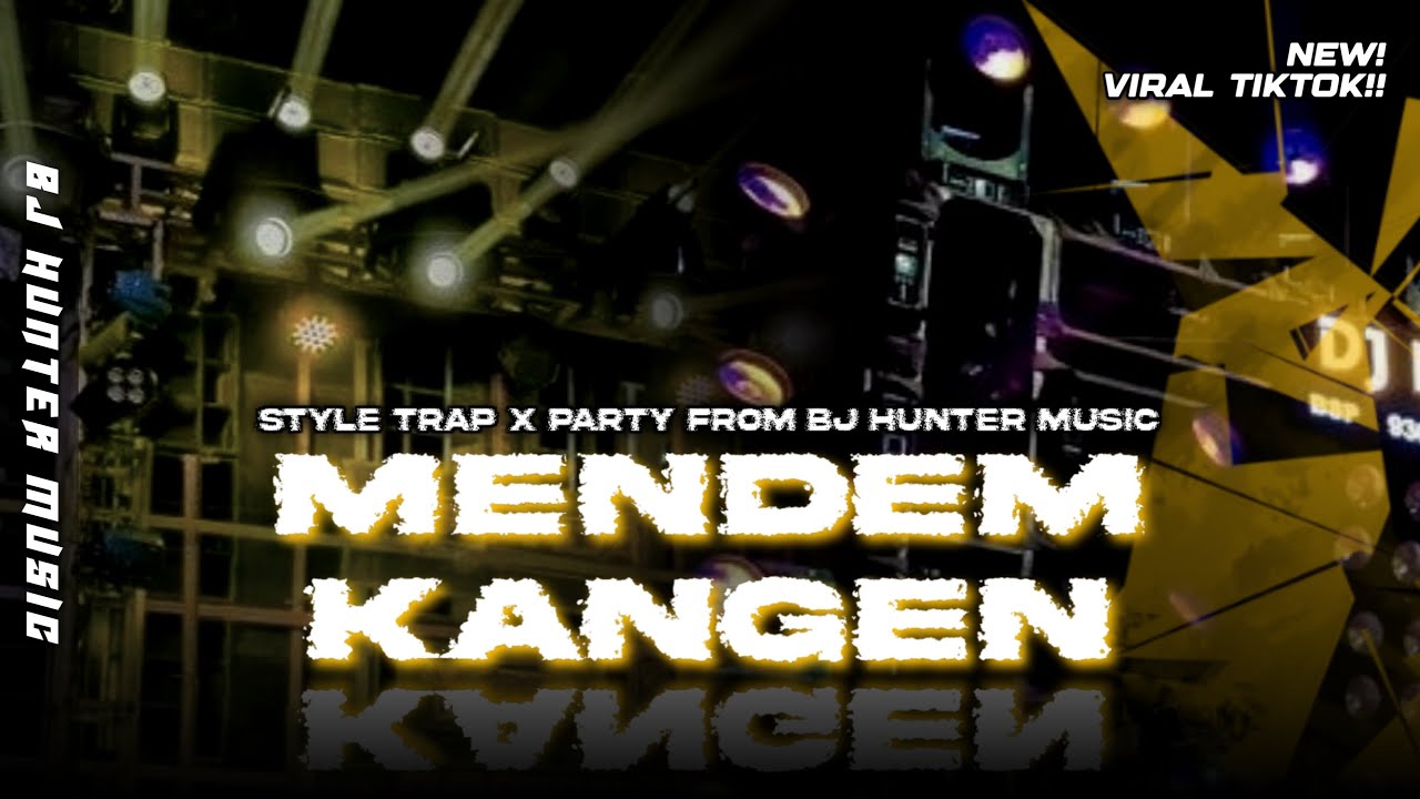 DJ MENDEM KANGEN • Style Trap X Party • Viral Tik Tok Yang Kalian Cari By BJ HUNTER MUSIC