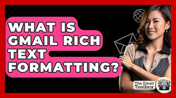 What Is Gmail Rich Text Formatting? - TheEmailToolbox.com