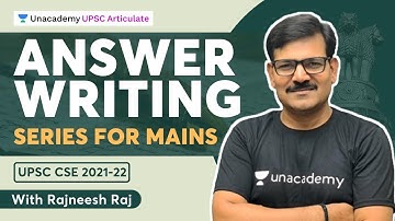 Answer Writing Series for Mains | UPSC CSE 2021-22 | By Rajneesh Raj | Unacademy UPSC Articulate