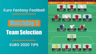 Matchday 5: Team Selection | How Many Hits? | Euro 2020 Fantasy Football Tips