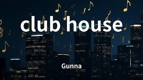 Gunna - club house (Lyrics)