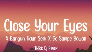 Dj Close Your Eyes X Bangun Tidur Selfi X Go Sampe Bawah - KSHMR x Tungevaag (Lyrics)