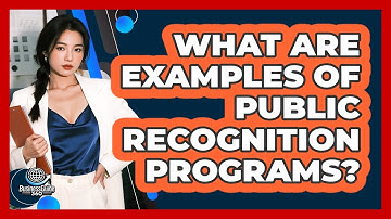 What Are Examples Of Public Recognition Programs?