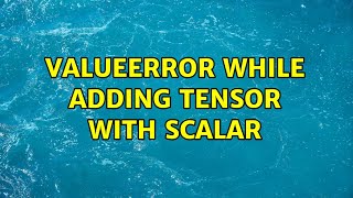 ValueError while adding tensor with scalar