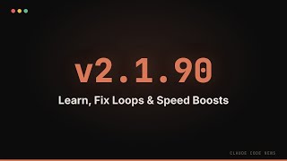 Claude Code 2.1.90 — Learn, Fix Loops & Speed Boosts