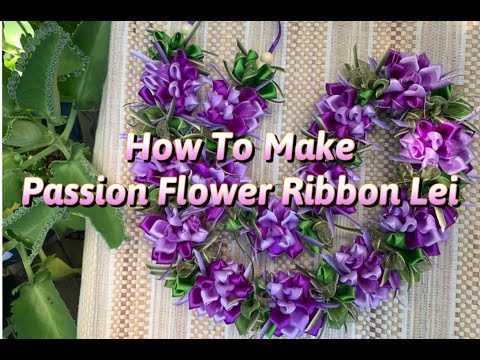 How To Make Passion Flower Ribbon Lei