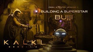 From Skratch EP4: Building A Superstar BUJJI  Kalki 2898 AD | Project K | Vyjayanthi Movies