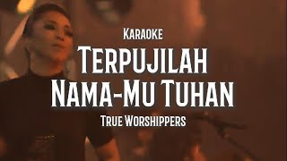Download lagu Terpujilah NamaMU Tuhan - True Worshippers (Karaoke)