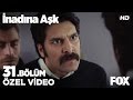 “Defne’yi bırak Ne yapacaksan bana yap…” İnadına Aşk 31.Bölüm