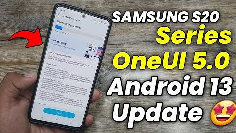 Samsung S20 Series OneUI 5.0 Android 13 Update | S20 | S20 Plus | S20 Ultra