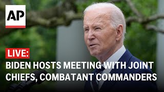 LIVE: Biden hosts meeting with Joint Chiefs and Combatant Commanders