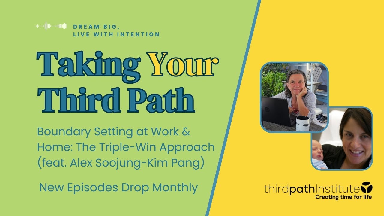 Taking Your Third Path: Boundary Setting at Work & Home: The Triple-Win ...