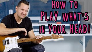 How To Play The Notes You Hear In Your Mind For Better Guitar Solos