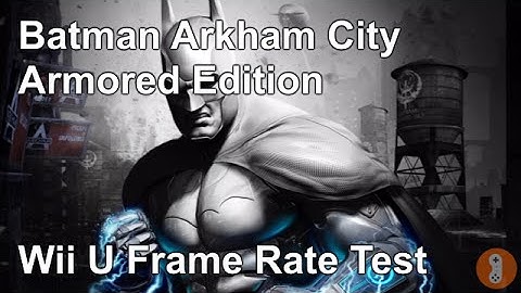 Batman Arkham City Armored Edition Wii U Frame Rate Test