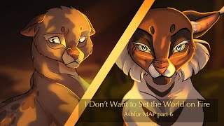 I Don&#39;t Want To Set The World On Fire || Ashfur MAP part 6