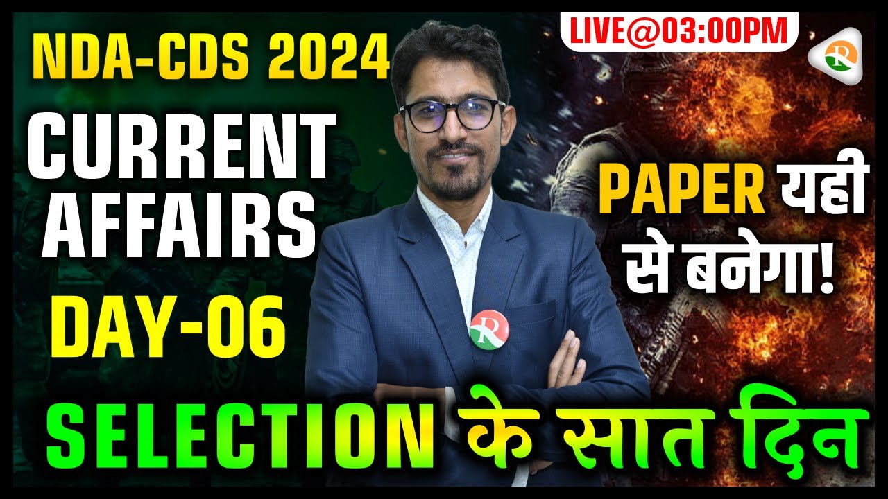 Selection के 7 दिन | Complete Current Affairs for NDA, CDS | NDA ...