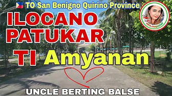 Road Trip To San Benigno Quirino Province/ILOCANO PATUKAR TI AMYANAN/UNCLE BERTING BALSE/mrs.mapalad