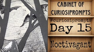 #curiosiprompts - Day 15 - Noctivagant - Cabinet of Curiosiprompts - Mixed Media Tag