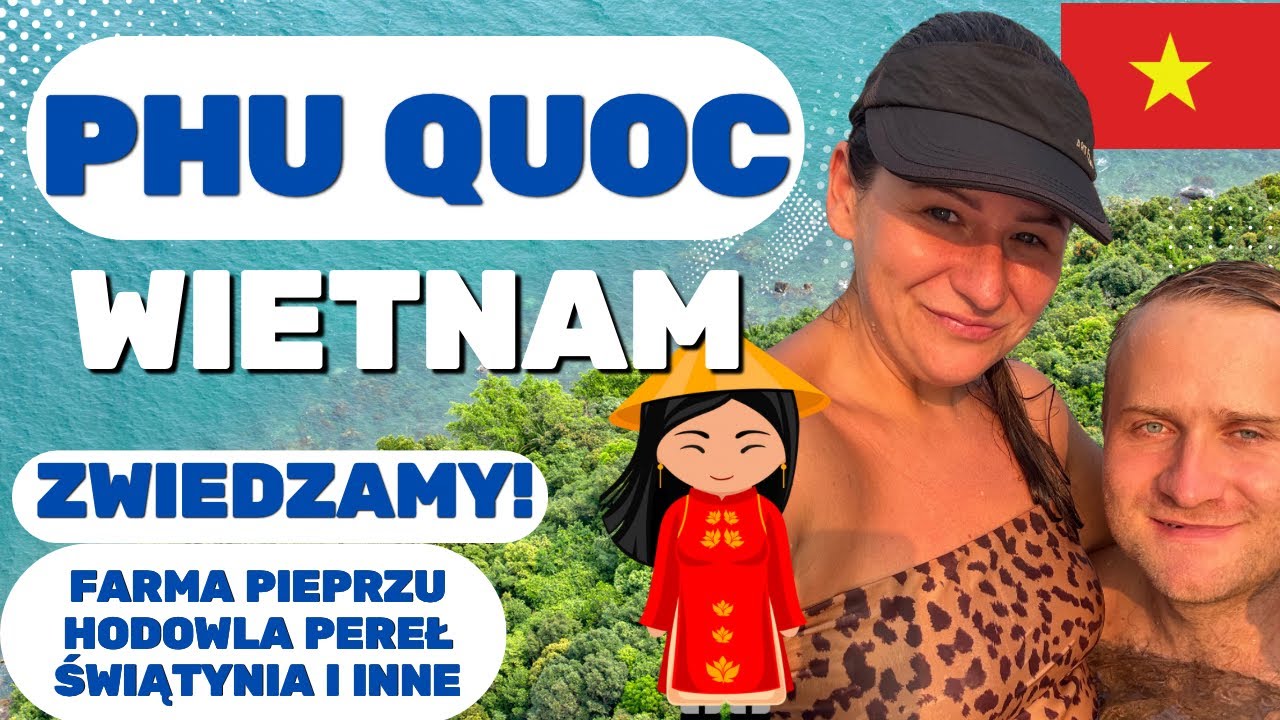 🇻🇳Tam gdzie PIEPRZ rośnie Tajemnice wyspy Phu Quoc. Farma Pieprzu. Fabryka pereł.Wycieczka Wietnam