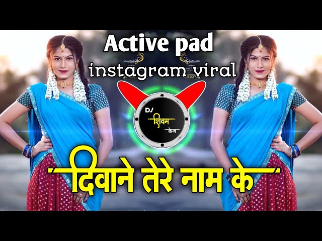 Deewane Tere Naam Ke Dj Song | Active pad mix | Instagram viral | Dj Shivam Kaij class=